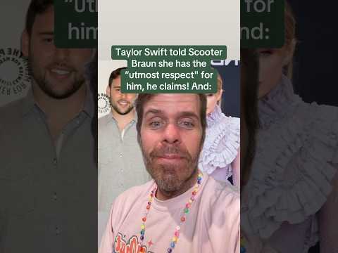 Taylor Swift Told Scooter Braun She Has The "Utmost Respect" For Him, He Claims! And: