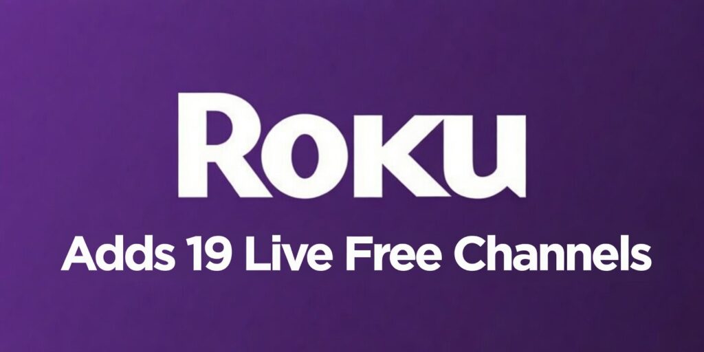 Roku Adds 19 Free Live Channels to Roku TVs & Roku Players