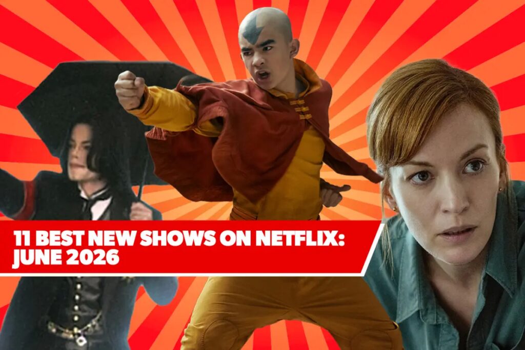 11 Best New Shows on Netflix: June 2026’s Top Upcoming Series to Watch