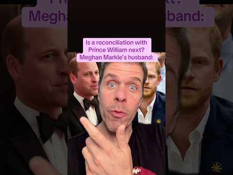 Is A Reconciliation With Prince William Next? Meghan Markle's Husband: